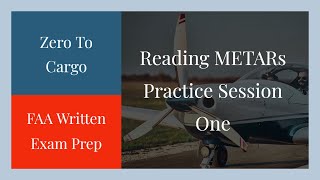 FAA Private Pilot and Remote Pilot Test Prep - Reading METARS Practice Session One