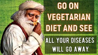 Sadhguru - Eat something and observe how agile and active you feel after it!