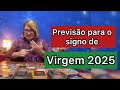 Previsão para o SIGNO de VIRGEM 2025, muitas bençãos para VOCÊ!