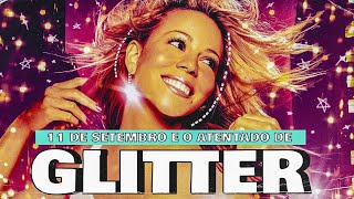 11 DE SETEMBRO E O ATENTADO DE GLITTER NA CARREIRA DE MARIAH CAREY