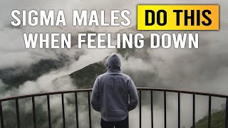 9 Things a Sigma Male Will Do When Feeling Down