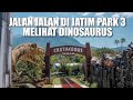 WALKING IN JATIM PARK 3 SEEING DINOSAURS