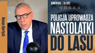 Roman Giertych komentarz - Policja uprowadza nastolatki do lasu , 7.01.2023