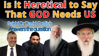 Q\u0026A- Is it Heretical to Say God Needs Us? Rabbi Dr. David Gottlieb