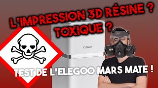 Toxicité et impression résine ? Test de l'Elegoo Mars Mate