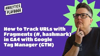 How to Track URLs with Fragments (#, hash mark) in GA4 with Google Tag Manager