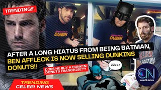 After a long hiatus from being Batman, Ben Affleck is now selling Dunkins Donuts!!
