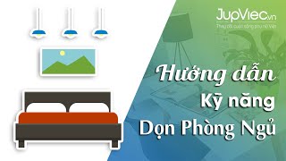 Hướng dẫn dọn dẹp - vệ sinh PHÒNG NGỦ