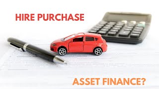 HIRE PURCHASE OR ASSET FINANCE? WHERE & WHY! #CARNVERSATIONS