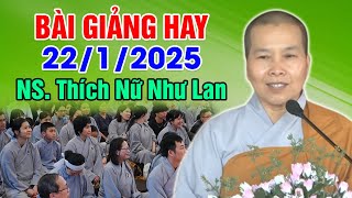 BÀI GIẢNG HAY NGÀY 22/1/2025 | NS Thích Nữ Như Lan - Chùa Hưng Thiền