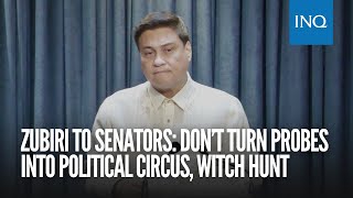 Zubiri to colleagues: Don't turn Senate probes into political circus, witch hunt