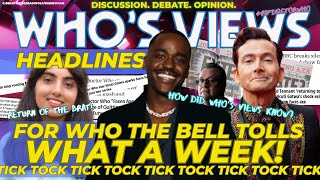 WHO'S VIEWS HEADLINES - DOCTOR WHO CANCELLED?/RUMOURS/GATWA/TENNANT/SERIES 2 WHAT A WEEK!