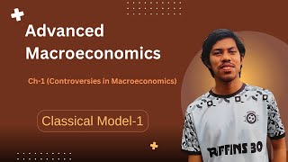 Complete Classical Model Part-1. Advanced Macroeconomics