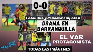 COLOMBIA Y ECUADOR EMPATAN EN UN PARTIDO DRAMÁTICO Y CON CARGA EXTREMA DE VAR #MundoMaldini