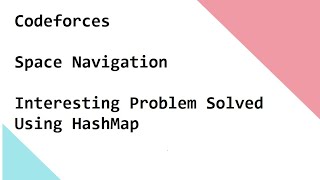 Codeforces Space Navigation Interesting Problem Solved Using HashMap Java Solution Available
