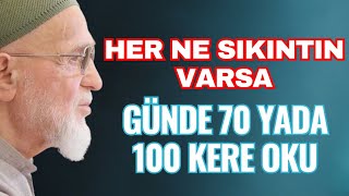 Her Ne Sıkıntın Varsa Günde 70 yada 100 Kere Oku - Ahmet Tomor Hocaefendi Anlatıyor