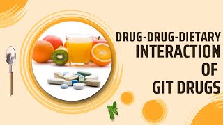 DRUG DRUG DIETARY INTERACTION||Common Interactions in Gastrointestinal Pharmacology