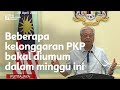 Beberapa kelonggaran PKP bakal diumum dalam minggu ini