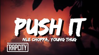 NLE Choppa - Push It (Lyrics) ft. Young Thug