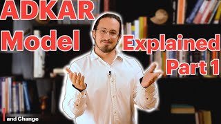 ADKAR MODEL EXPLAINED - PART 1 - How does it work?