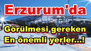 Erzurum'da Gezilmesi Gereken, En Önemli Yerler...!