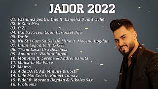Jador | Colaj Top Hits 2022 | Muzica noua romaneasca 2022