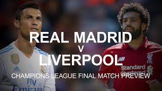 Real Madrid v Liverpool - Champions League Final Match Preview