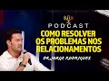 Como resolver os problemas nos relacionamentos - Dr Jorge Rodrigues - PodCast Hesed #41