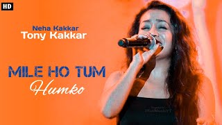 Mile Ho Tum Humko - Lyrics। Neha Kakkar।Tony Kakkar