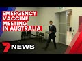 Australia's emergency coronavirus vaccine meeting | 7NEWS