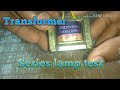 How to check transformer with series lamp