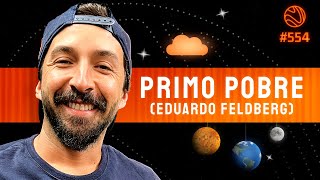 PRIMO POBRE (EDUARDO FELDBERG)  - Venus Podcast #554