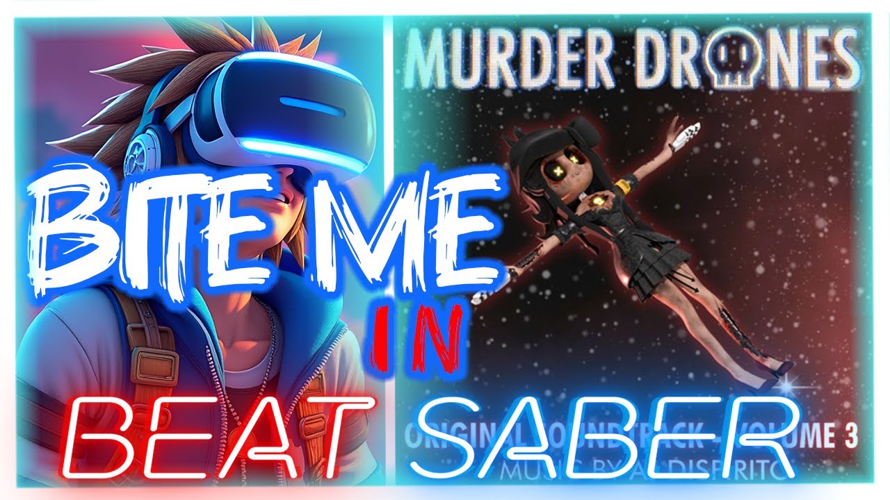 Bite Me Murder Drones Beat Saber Youtube