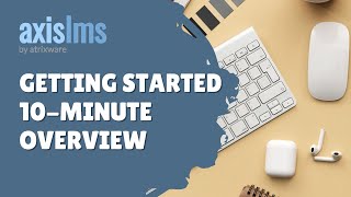 Axis LMS 10 Minute Overview