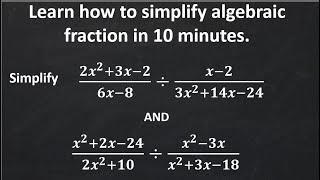 Simplify algebraic fractions