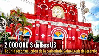 2 Milyon dola Amerike pou Rekonstwi Katedral Saint Louis Jeremi an !