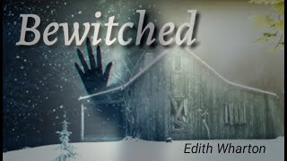 Bewitched - By Edith Wharton