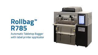 Rollbag R785 Automatic Bagger with label printer applicator option