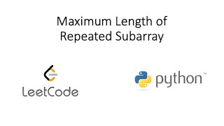 Leetcode - Maximum Length of Repeated Subarray (Python)