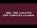 SQL : SQL Creating UDF Computed columns