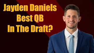 Dan Orlovksy Says Jayden Daniels Is "The Best Quarterback in the Draft"