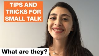 Small talk: tips and tricks