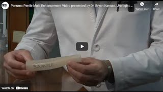 Penuma Penile Male Enhancement Video presented by Dr. Bryan Kansas, Urologist at Urology Austin