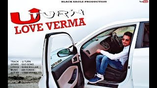 U TURN     LOVE VERMA    BLACK EAGLE PRODUCTION 2018