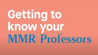 Getting to know your MMR professors