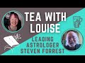 Tea With Louise and Leading Astrologer Steven Forrest