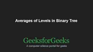Averages of Levels in Binary Tree | GeeksforGeeks