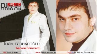 İlkin Ferhadoglu - Bacara bilmirem | ABUNƏ OLUN |