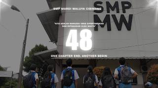 One Chapter Ends, Another Begins - 48 | VIDEO ANGKATAN SMP MARDI WALUYA CIBINONG