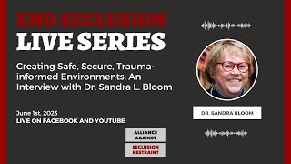 🔍 Creating Safe, Secure, Trauma-informed Environments: An Interview with Dr. Sandra L. Bloom🔍